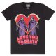 T-shirt Love You To Death